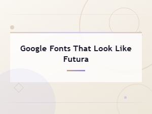 Best Free Google Fonts That Look Like Futura