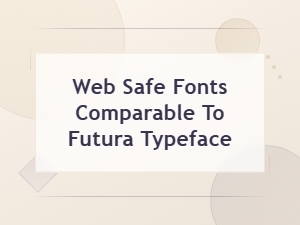 Best Web Safe Fonts Similar to Futura