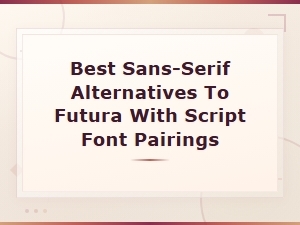 Best Sans-Serif Alternatives to Futura with Script Font Pairings