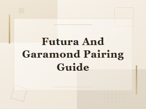 Futura and Garamond Pairing Guide for Stunning Font Combinations