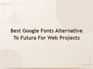 Best Google Fonts Alternative to Futura for Modern Web Projects